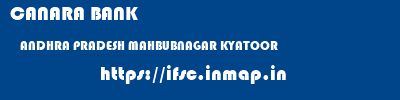 CANARA BANK  ANDHRA PRADESH MAHBUBNAGAR KYATOOR   ifsc code